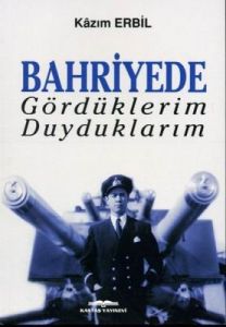 Bahriyede Gördüklerim Duyduklarım                                                                                                                                                                                                                              