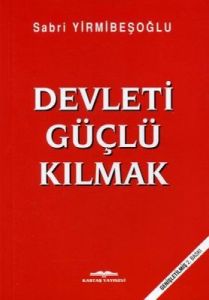 Devleti Güçlü Kılmak                                                                                                                                                                                                                                           