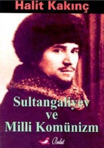 Sultangaliyev ve Milli Komünizm                                                                                                                                                                                                                                