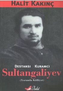 Destansı Kuramcı Sultangaliyev                                                                                                                                                                                                                                 