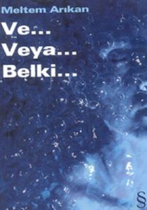 Ve... Veya... Belki...                                                                                                                                                                                                                                         