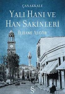 Çanakkale Yalı Hanı ve Han Sakinleri                                                                                                                                                                                                                           