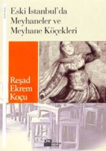 Eski İstanbul'da Meyhaneler ve Meyhane Köçekleri                                                                                                                                                                                                               