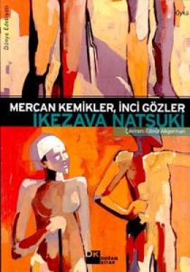 Mercan Kemikler, İnci Gözler                                                                                                                                                                                                                                   