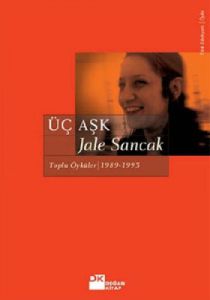 Üç Aşk: Toplu Öyküler (1983 - 1993)                                                                                                                                                                                                                            