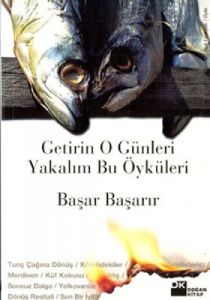 Getirin O Günleri Yakalım Bu Öyküleri                                                                                                                                                                                                                          