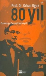80 Yıl Cumhuriyet'e Yaşıt Bir Hayat                                                                                                                                                                                                                            