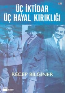 Üç İktidar Üç Hayal Kırıklığı                                                                                                                                                                                                                                  