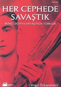 Her Cephede Savaştık İkinci Dünya Savaşı'nda Türkl                                                                                                                                                                                                             