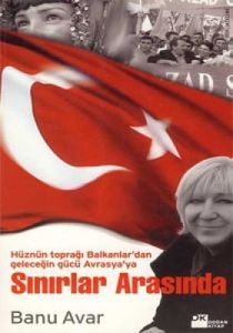 Sınırlar Arasında Hüznün Toprağı Balkanlar'dan Gel                                                                                                                                                                                                             