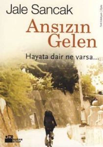 Ansızın Gelen Hayata Dair Ne Varsa...                                                                                                                                                                                                                          