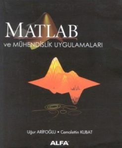 Matlab ve Mühendislik Uygulamaları                                                                                                                                                                                                                             