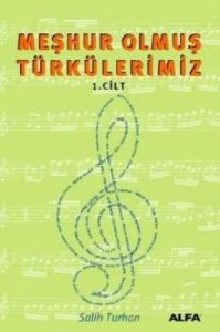 Meşhur Olmuş Türkülerimiz 1.Cilt                                                                                                                                                                                                                               