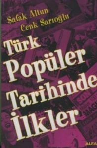 Türk Popüler Tarihinde İlkler                                                                                                                                                                                                                                  