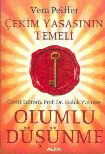 Olumlu Düşünme - Çekim Yasasının Temeli                                                                                                                                                                                                                        