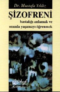 Şizofreni Hastalığı Anlamak Ve Onunla Yaşamayı Öğr                                                                                                                                                                                                             
