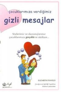 Çocuklarımıza Verdiğimiz Gizli Mesajlar                                                                                                                                                                                                                        