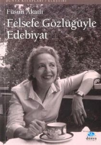 Felsefe Gözlüğüyle Edebiyat                                                                                                                                                                                                                                    
