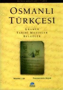 Osmanlı Türkçesi  Gramer, Tarihi Metinler, Belgele                                                                                                                                                                                                             