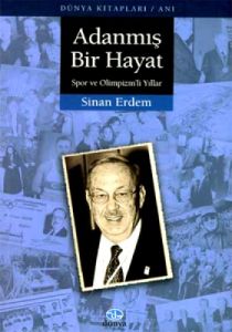Adanmış Bir Hayat Spor ve Olimpizm'li Yıllar                                                                                                                                                                                                                   