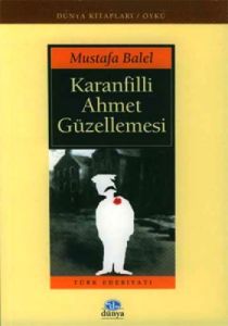 Karanfilli Ahmet Güzellemesi                                                                                                                                                                                                                                   