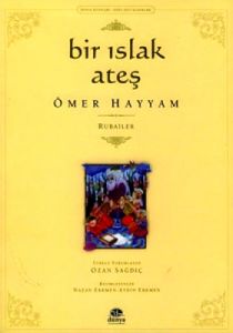 Bir Islak Ateş Ömer Hayyam Rubailer                                                                                                                                                                                                                            