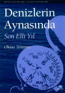 Denizlerin Aynasında Son Elli Yıl                                                                                                                                                                                                                              