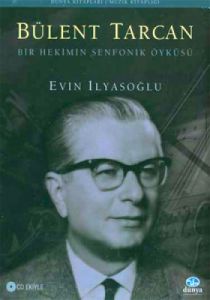 Bülent Tarcan Bir Hekimin Senfonik Öyküsü                                                                                                                                                                                                                      