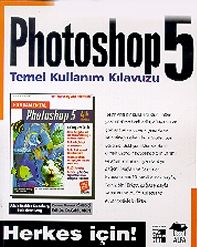 Photoshop 5 Temel Kullanım Kılavuzu Herkes İçin!                                                                                                                                                                                                               