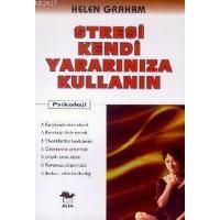Stresi Kendi Yararınıza Kullanın                                                                                                                                                                                                                               