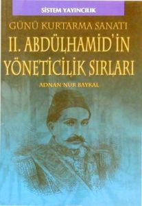 II. Abdülhamid'in Yöneticilik Sırları                                                                                                                                                                                                                          