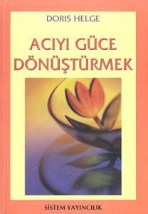 Acıyı Güce Dönüştürmek                                                                                                                                                                                                                                         