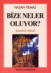 Bize Neler Oluyor? Yaşamak Bir Şölendir                                                                                                                                                                                                                        