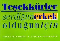 Teşekkürler Sevdiğim Erkek Olduğun İçin                                                                                                                                                                                                                        