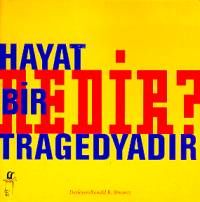Hayat Bir Tragedyadır                                                                                                                                                                                                                                          