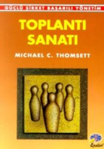Toplantı Sanatı Güçlü Şirket Başarılı Yönetim                                                                                                                                                                                                                  
