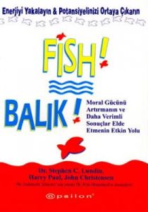 Balık! Moral Gücünü Arttırmanın ve Daha Verimli So                                                                                                                                                                                                             