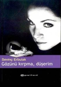 Gözünü Kırpma, Düşerim                                                                                                                                                                                                                                         