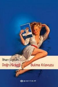 Doğru Erkeği Bulma Kılavuzu                                                                                                                                                                                                                                    