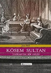 Kösem Sultan (Ciltli) Topkapı'da Bir Gelin                                                                                                                                                                                                                     
