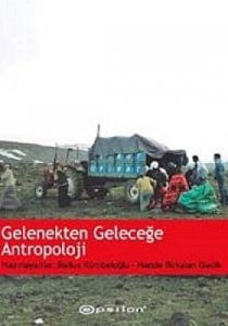Gelenekten Geleceğe Antropoloji                                                                                                                                                                                                                                
