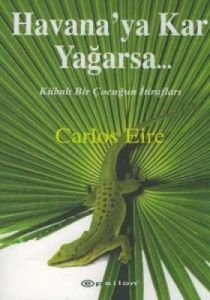 Havana'ya Kar Yağarsa... Kübalı Bir Çocuğun İtiraf                                                                                                                                                                                                             