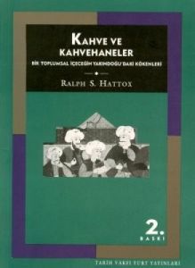 Kahve ve Kahvehaneler Bir Toplumsal İçeceğin Yakın                                                                                                                                                                                                             