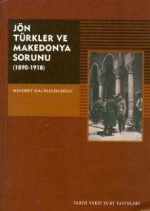 Jön Türkler ve Makedonya Sorunu (1890 - 1918)                                                                                                                                                                                                                  