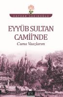 Eyyüb Sultan Camii'nde Cuma Vaazlarım                                                                                                                                                                                                                          