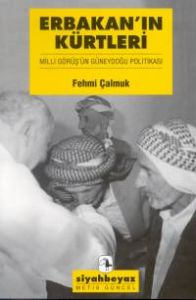 Erbakan'ın Kürtleri Milli Görüş'ün Güneydoğu Polit                                                                                                                                                                                                             