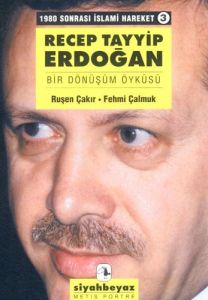 Recep Tayyip Erdoğan Bir Dönüşüm Öyküsü 1980 Sonra                                                                                                                                                                                                             