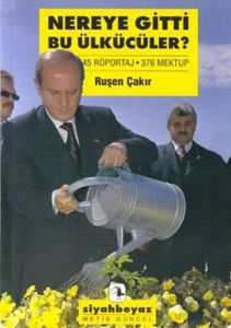 Nereye Gitti Bu Ülkücüler?                                                                                                                                                                                                                                     