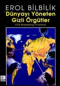 Dünyayı Yöneten Gizli Örgütler CFR-Bilderberg-Tril                                                                                                                                                                                                             