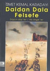 Daldan Dala Felsefe Düşün-dü'ler / Ak-imge'ler                                                                                                                                                                                                                 